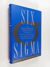 Six sigma : the breakthrough management strategy revolutionizing the world&#039;s top corporations