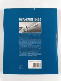 Moskovan tiellä : Urho Kekkonen ja Neuvostoliitto 1945-1980