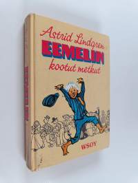 Eemelin kootut metkut : Vaahteramäen Eemeli ; Eemelin uudet metkut ; Eläköön Eemeli