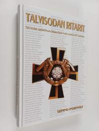 Talvisodan ritarit : talvisodan sankariteosta Mannerheim-ristiä esitettiin 497 sotilaalle