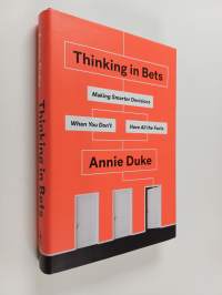 Thinking in bets : making smarter decisions when you don&#039;t have all the facts