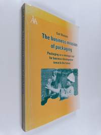 The Business Mission of Packaging - Packaging as a Strategic Tool for Business Development Towards the Future