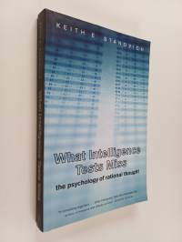 What Intelligence Tests Miss : The Psychology of Rational Thought
