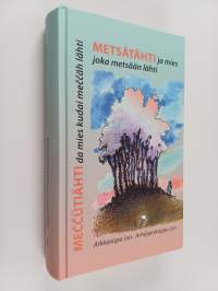 Metsätähti ja mies joka metsään lähti Meččutiähti da mies kudai meččäh lähti - Meččutiähti da mies kudai meččäh lähti - Meččütiähti da mies kudai meččäh lähti