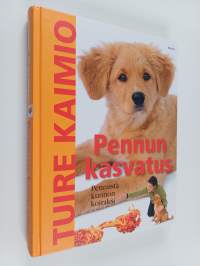 Pennun kasvatus : pennusta kunnon koiraksi