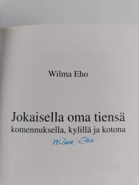 Jokaisella oma tiensä : Komennuksella, kylillä ja kotona (signeerattu)