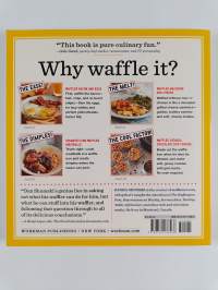 Will It Waffle? - 53 Irresistible and Unexpected Recipes to Make in a Waffle Iron
