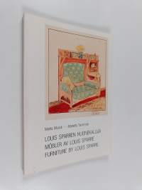 Louis Sparren huonekaluja : Iiris-tehdas ja Louis Sparren huonekalutaide = Möbler av Louis Sparre : Irisfabriken och Louis Sparres möbelkonst = Furniture by Louis...