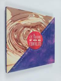A Passion for Chocolate - How to Turn Your Love Affair with Chocolate Into a Deep and Lasting Relationship