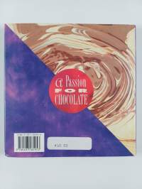 A Passion for Chocolate - How to Turn Your Love Affair with Chocolate Into a Deep and Lasting Relationship