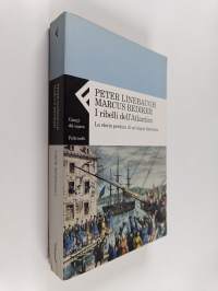 I ribelli dell&#039;Atlantico : La storia perduta di un&#039;utopia libertaria