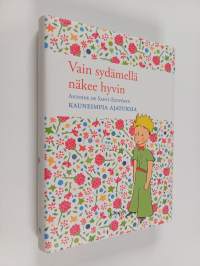 Vain sydämellä näkee hyvin : Antoine de Saint-Exupéryn kauneimpia ajatuksia
