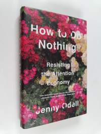 How to do nothing : resisting the attention economy