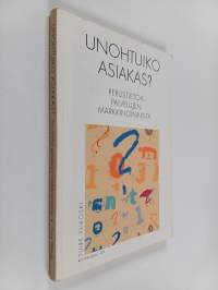 Unohtuiko asiakas : perustietoa palvelujen markkinoinnista