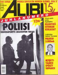 Alibi 1994 N:o 12. Alibi 15-v. juhlanumero. Pekka Erkkilän huikea elämä 2. Poliisin tuntematon työ: Alibin erikoisraportti.
