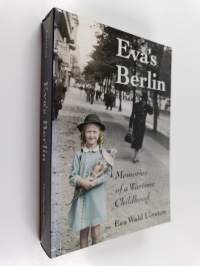 Eva&#039;s Berlin - Memories of a Wartime Childhood