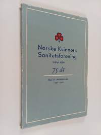 Norske kvinners sanitetsforening 75 år bind 2 : Arbeidsperioden 1946-1971
