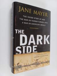 Dark side : the inside story of how the war on terror turned into a war on American ideals