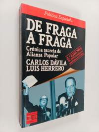 De Fraga a Fraga - crónica secreta de Alianza Popular