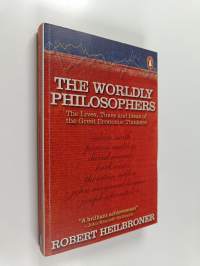 The Worldly Philosophers - The Lives, Times, and Ideas of the Great Economic Thinkers