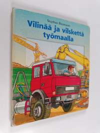 Vilinää ja vilskettä työmaalla