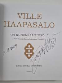 Et kuitenkaan usko : Ville Haapasalon varhaisvuodet Venäjällä (signeerattu)