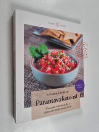 Parantava ketoosi : terveeksi sokerittomalla ja gluteenittomalla ruokavaliolla