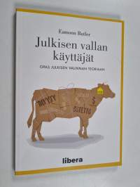 Julkisen vallan käyttäjät : opas julkisen valinnan teoriaan