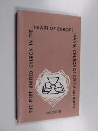 The First Unified Church in the Heart of Europe - The Evangelical Church of Czech Brethren
