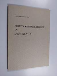 Frustraatiotilanteet ja demokratia : Sosiologinen tutkimus frustraatiotilanteista sisäpoliittisten konfliktien strategioiden ennustajana