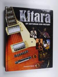 Kitara : opi soittamaan kuin mestarit