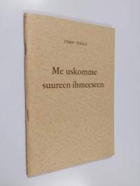 Me uskomme suureen ihmeeseen : puhe kirkkokansan herätyspäivillä Tampereella 6.11.1965