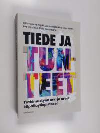 Tiede ja tunteet : Tutkimustyön arki ja arvot kilpailuyliopistossa