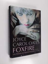Foxfire : en tjejligas bekännelser