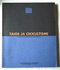 Taide ja okkultismi : kirjoituksia taidehistorian rajamailta