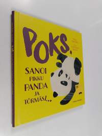 POKS, sanoi pikku panda ja törmäsi