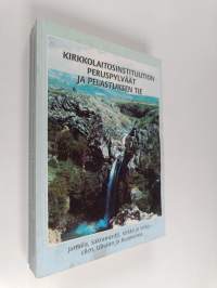 Kirkkolaitosinstituution peruspylväät ja pelastuksen tie : Jumala, Sakramentti, Kirkko ja Virka - eilen, tänään ja huomenna