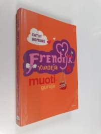 Frendejä, kundeja &amp; muotiguruja