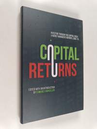 Capital Returns - Investing Through the Capital Cycle : A Money Manager’s Reports 2002-15