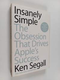 Insanely simple : the obsession that drives Apple&#039;s success - Obsession that drives Apple&#039;s success
