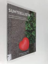Suhteellista : kotimaisia nykyrunoja ja -novelleja tunteiden syttymisestä ja sammumisesta