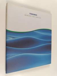 Teknos : beneath the surface