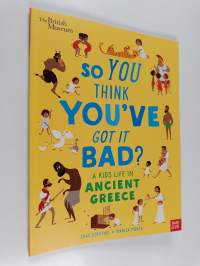 British Museum: So You Think You&#039;ve Got It Bad? A Kid&#039;s Life in Ancient Greece