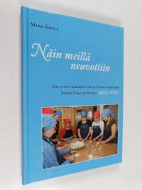 Näin meillä neuvottiin : sata vuotta marttaneuvontaa Pohjois-Karjalassa : Pohjois-Karjalan martat 1907-2007