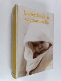 Lastenlääkärin vastaanotolla : lääketieteellinen ja pedagoginen neuvonantaja : sairaudet : terveen kehityksen perusedellytykset : hoitava kasvatus