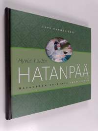 Hyvän hoidon Hatanpää : Hatanpään sairaala 1916-2016 - Hatanpään sairaala 1916-2016