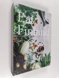 Eat Finland : halki herkullisen Suomen = a culinary journey through Finland