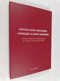 Virtaa kuin Vanajassa - yhdessä olemme enemmän : muistoja Hämeenlinnan Eläkkeensaajien 60-vuotiselta taipaleelta 1963-2022