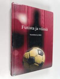 Futista ja viiniä : vuosikerta 2022 : tarinoita ala-, ylä- ja ulkomaan kentiltä