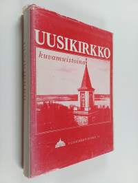 Uusikirkko : kuvamuistoina